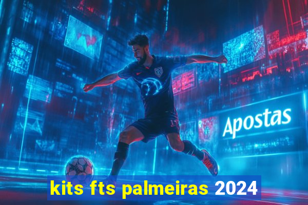 kits fts palmeiras 2024